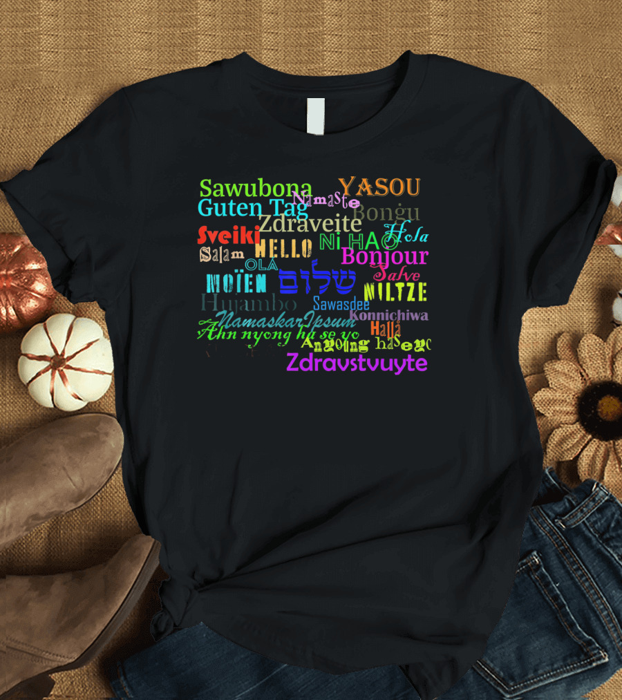 Hello Hola Bonjour Namaste Konnichiwa Sawubona Greetings Multilingual Collection T-Shirt