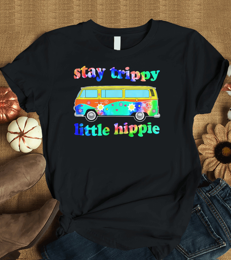 Stay Trippy Little Hippie 60s Tie Dye Van Peace Flowers T-Shirt