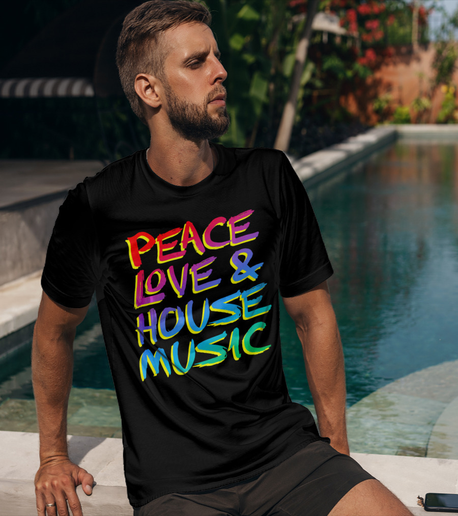 Peace Love And House Music EDM Vibrant T-Shirt