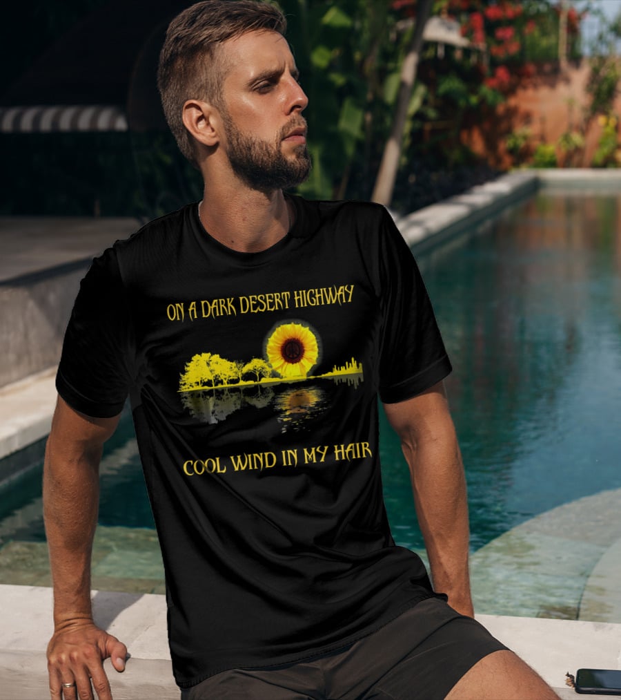 On A Dark Desert Highway Cool Wind In My Hair Sunflower Peace T-Shirt