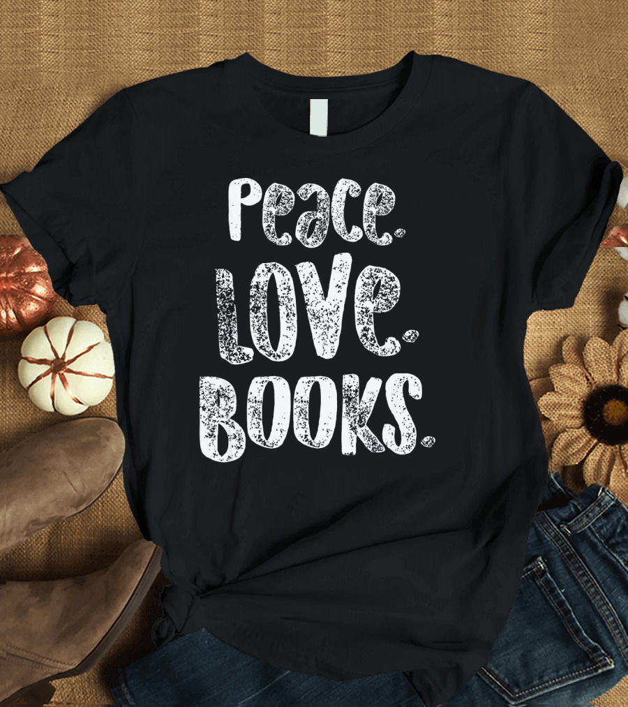 Peace Love Books for Readers Text T-Shirt