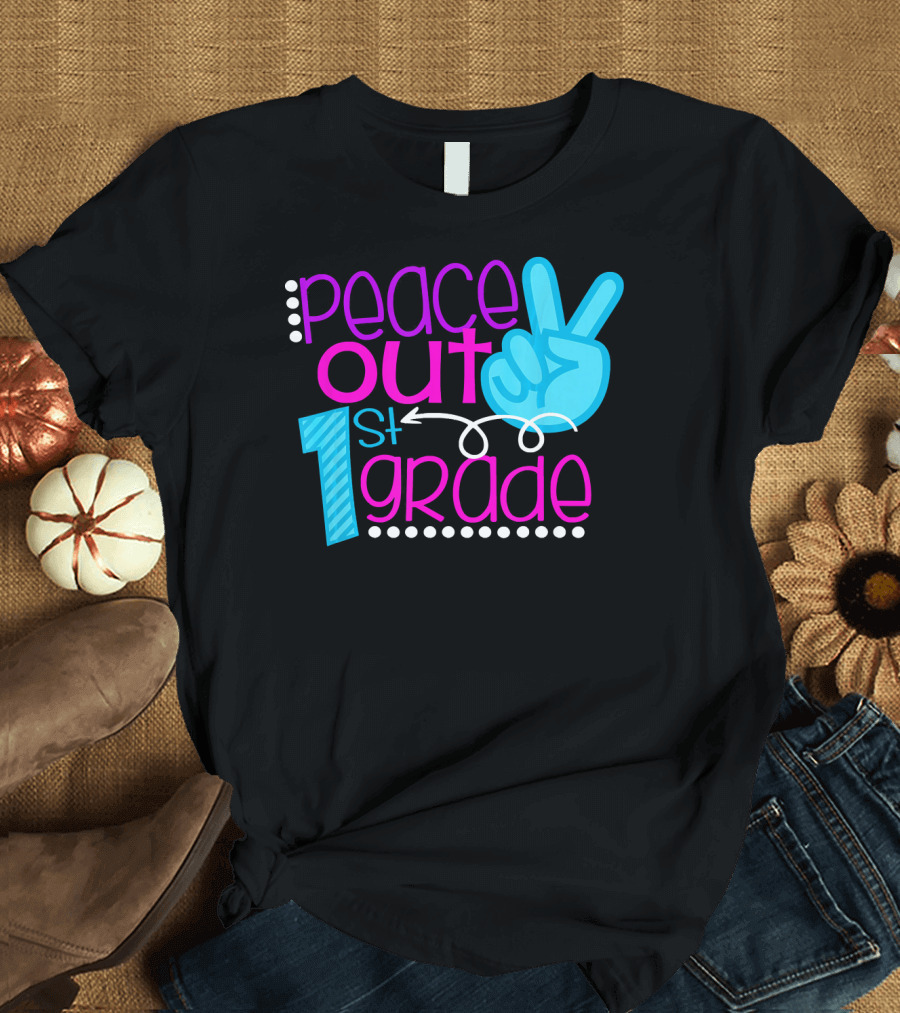 Peace Out 1st Grade First Day of School T-Shirt