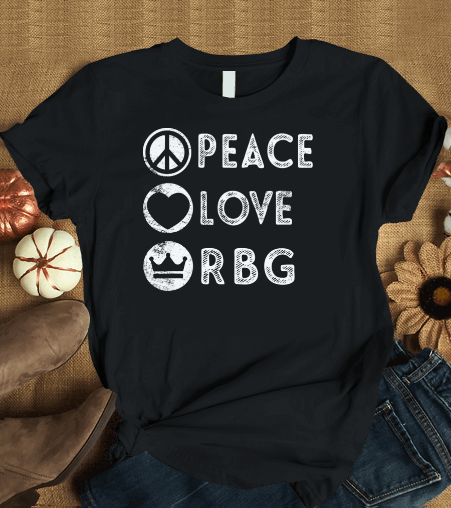 Peace Love Crown RBG Ruth T-Shirt