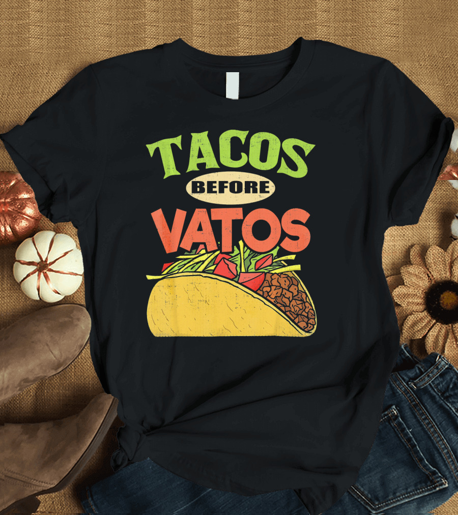 Tacos Before Vatos Funny Taco T-Shirt