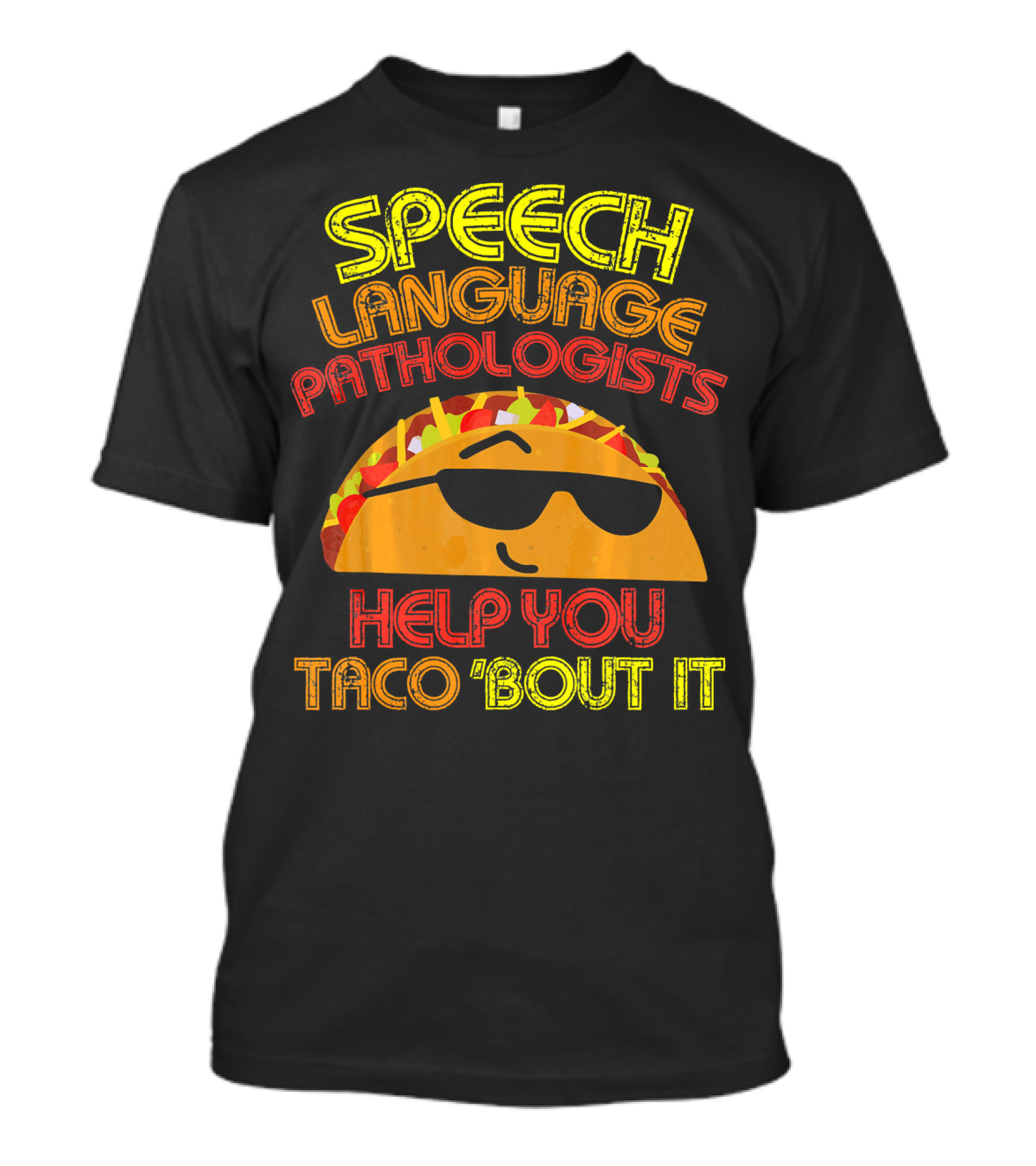 Speech Language Pathologists Help You Taco 'Bout It T-Shirt