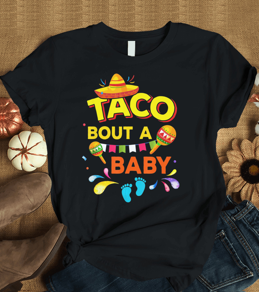 Cinco De Mayo Taco Bout A Baby Boy Pregnan Sombrero Maracas Festive Banner Footprints T-Shirt
