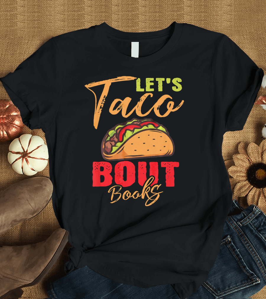 Let's Taco Bout Books Reading Lovers Mexi Fiesta T-Shirt