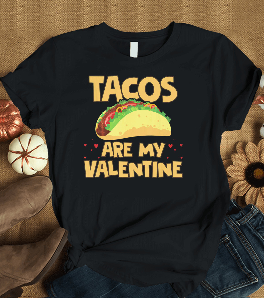 Tacos Are My Valentine Funny Food with Hearts and Taco T-Shirt