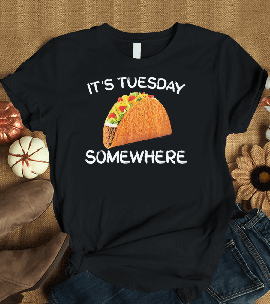It's Tuesday Somewhere Funny Tacos Fiesta T-Shirt