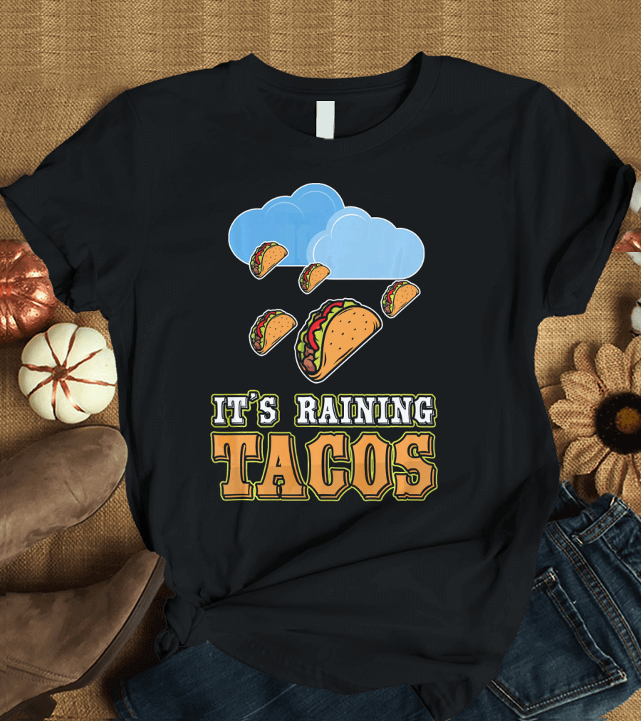It's Raining Tacos Funny Taco Lover Weather Forecasting T-Shirt