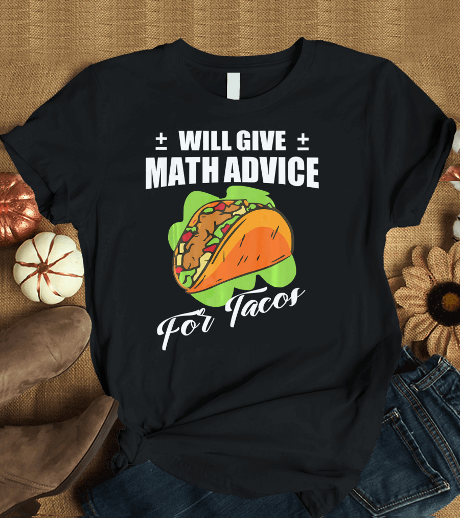 Will Give Math Advice for Tacos T-Shirt