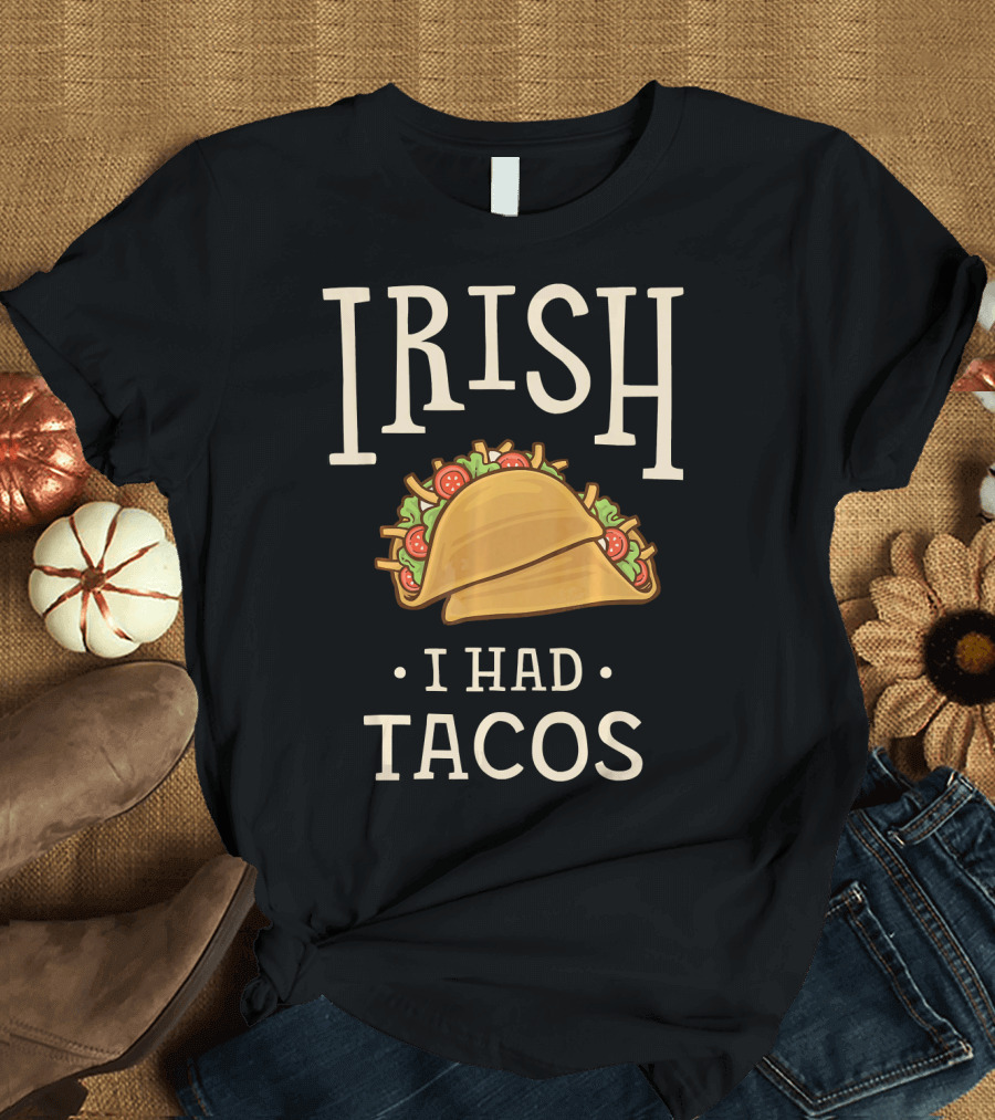 Irish I Had Tacos St Patricks Day Funny T-Shirt