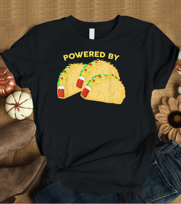 T-Shirt: Powered By Tacos Viva Mexico Mexican Love T-Shirt Powered By Tacos Viva Mexico Mexican Love T-Shirt