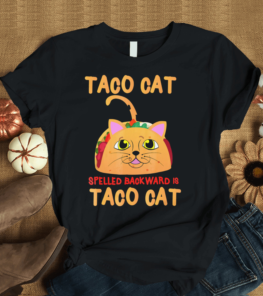 Taco Cat Spelled Backward Is Taco Cat Funny Men Women T-Shirt