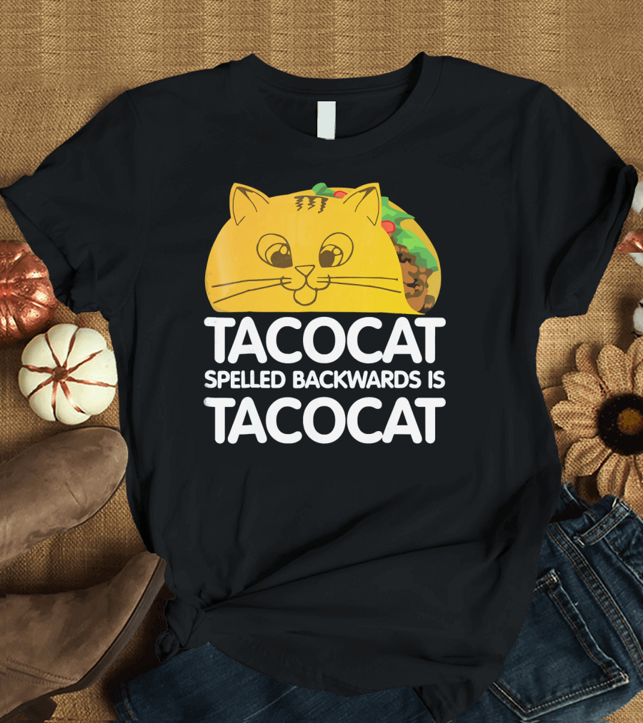 Taco Cat Spelled Backwards Is Tacocat Funny Graphic Taco and Cat Lovers T-Shirt