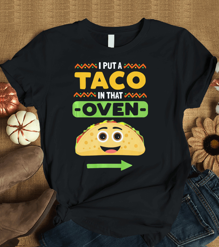 I Put A Taco In That Oven Emoji Arrow T-Shirt