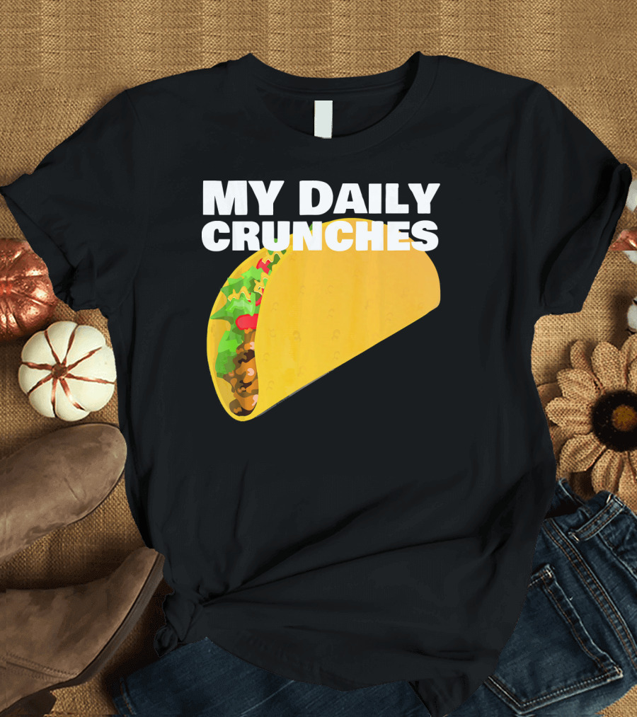 My Daily Crunches Taco Fitness Workout Tacos T-Shirt