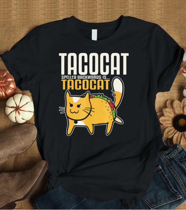 T-Shirt: TacoCat Spelled Backwards Is Tacocat With Cute Taco Cat T-Shirt TacoCat Spelled Backwards Is Tacocat With Cute Taco Cat T-Shirt