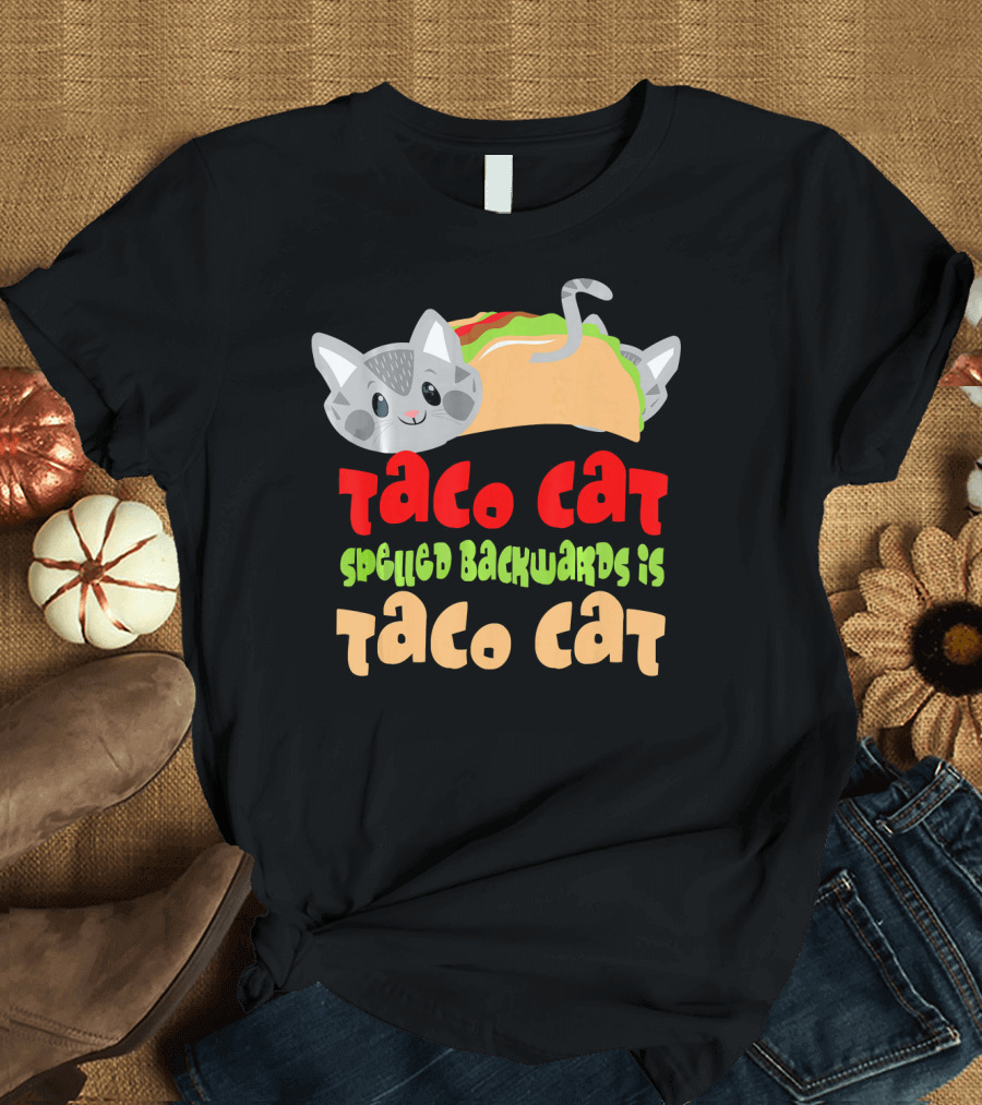 Taco Cat Spelled Backwards Is Taco Cat Playful T-Shirt