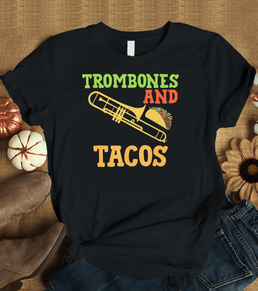 Trombones and Tacos Music Humor T-Shirt