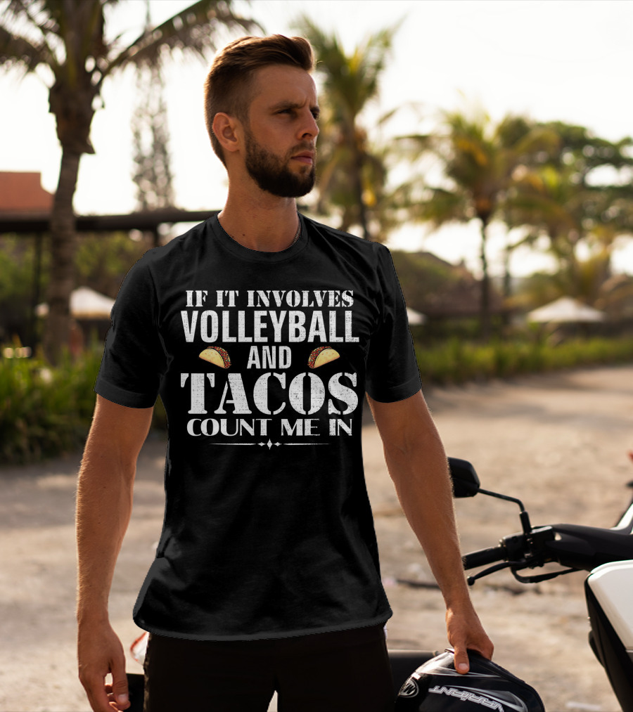 If It Involves Volleyball And Tacos Count Me In T-Shirt