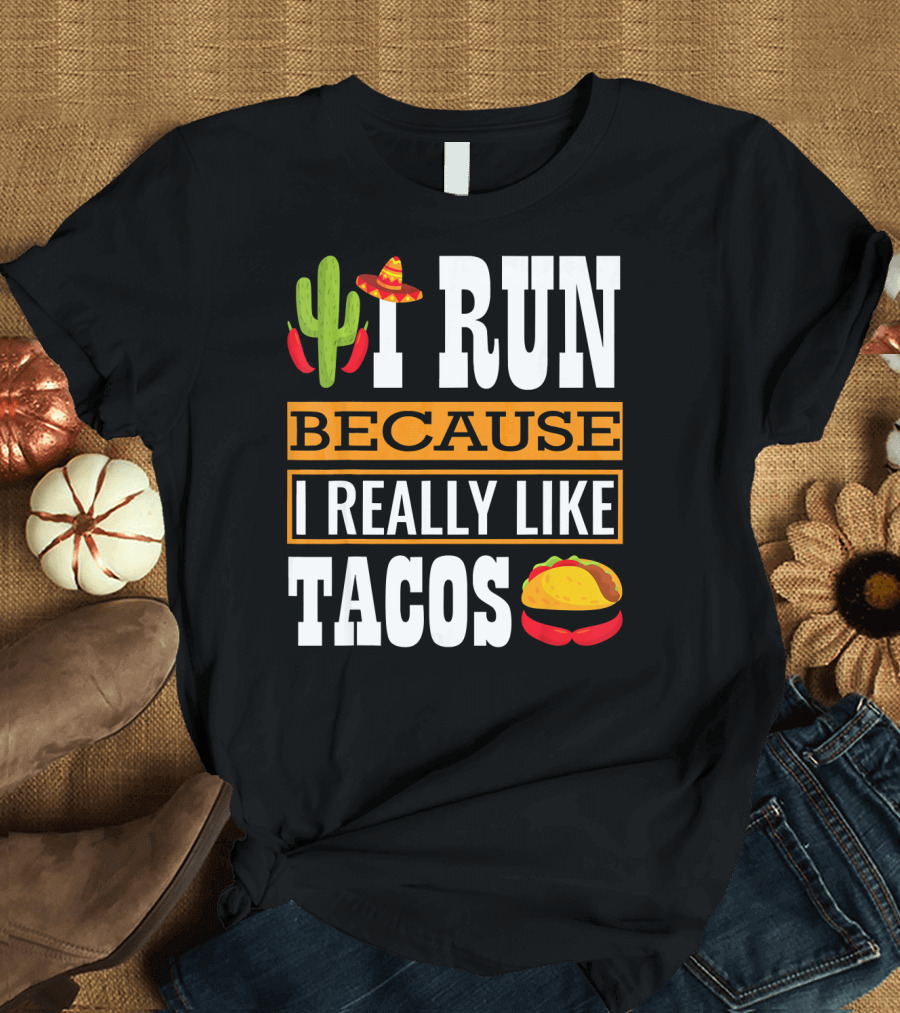 I Run Because I Really Like Tacos Sombrero Cactus T-Shirt