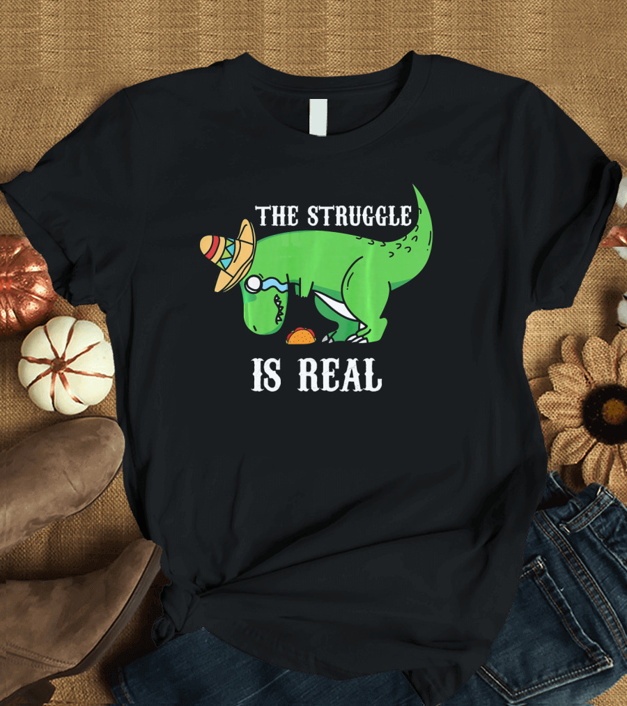 The Struggle Is Real Funny Rex Dinosaur Hat Tacos T-Shirt