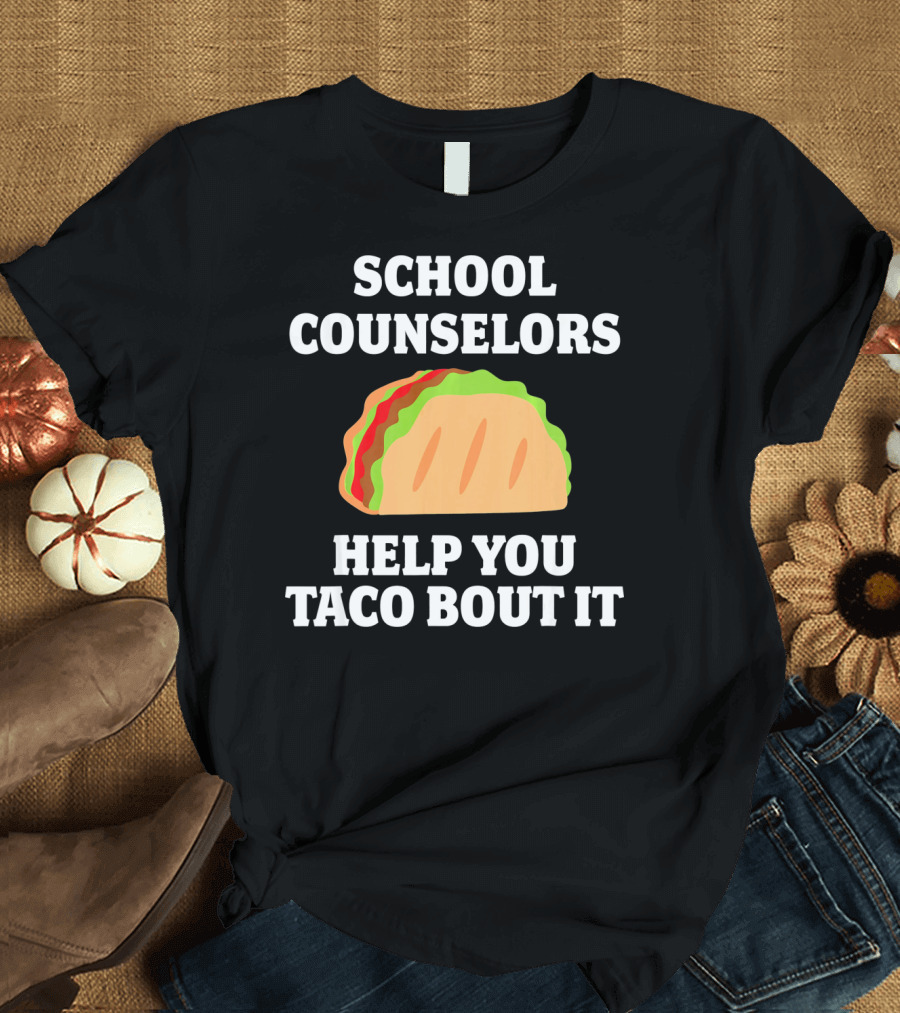 School Counselors Help You Taco Bout It T-Shirt