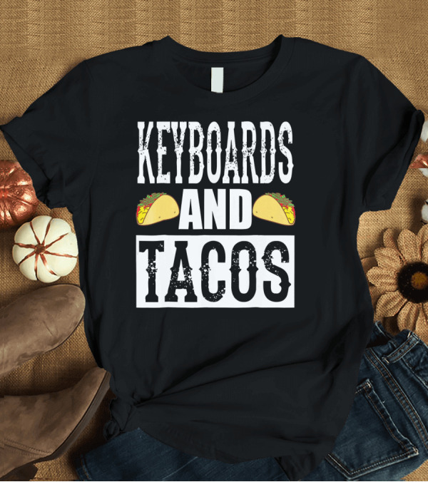 T-Shirt: Keyboards and Tacos Funny Music Taco Band T-Shirt Keyboards and Tacos Funny Music Taco Band T-Shirt