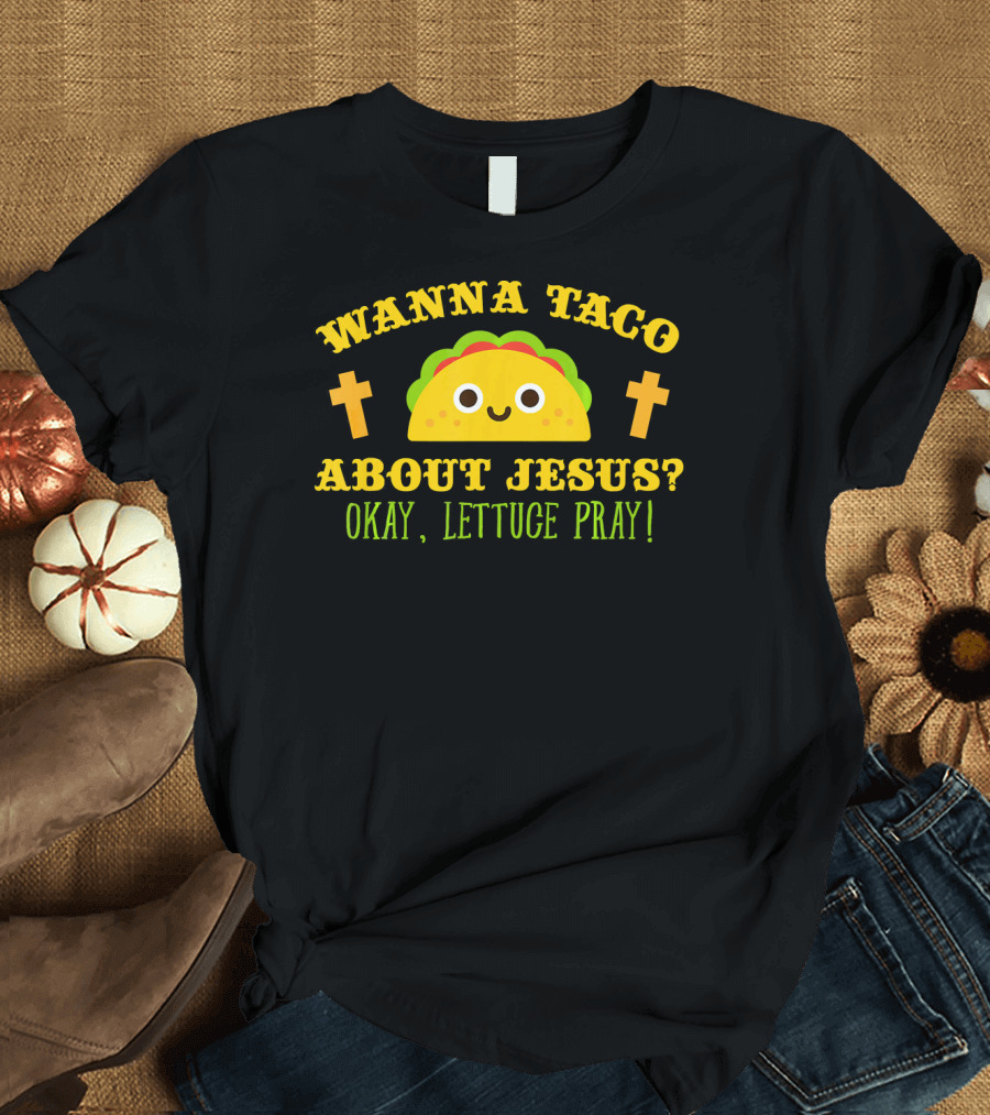 Wanna Taco About Jesus Okay Lettuce Pray Vintage Catholic T-Shirt