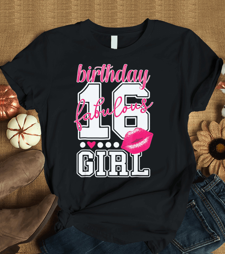 Fabulous 16 Birthday Girl with Lip Print T-Shirt