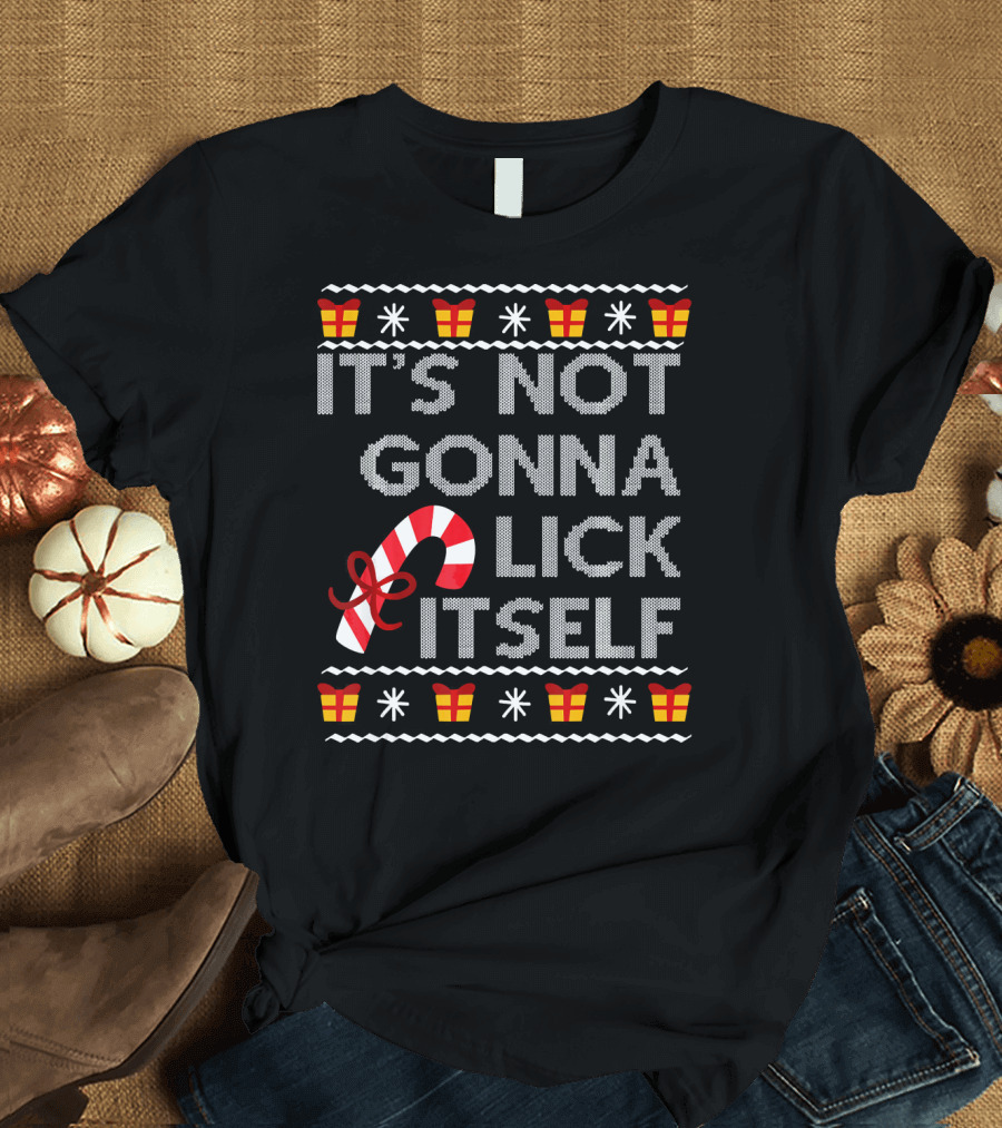 It's Not Gonna Lick Itself Candy Cane Christmas T-Shirt