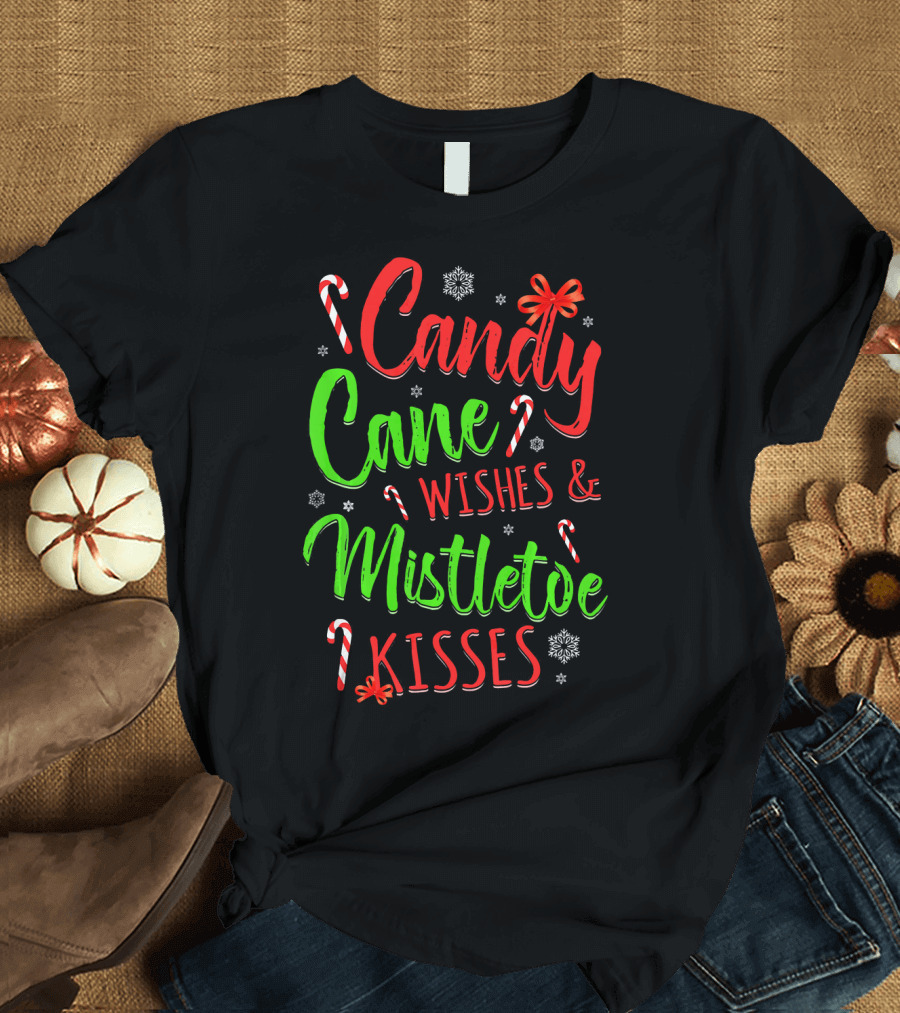 Candy Cane Wishes and Mistletoe Kisses Holiday Festive T-Shirt