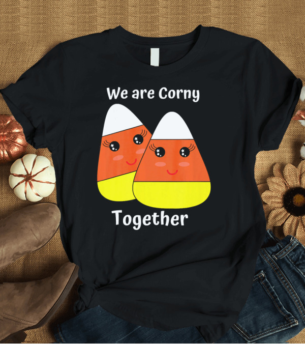 T-Shirt: We Are Corny Together Cute Candy Corn Faces T-Shirt We Are Corny Together Cute Candy Corn Faces T-Shirt