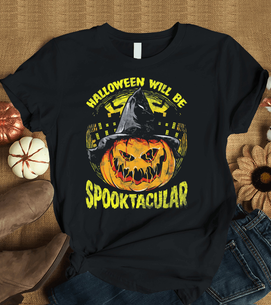 Halloween Will Be Spooktacular Pumpkin Witch Scary Spooky Fun T-Shirt