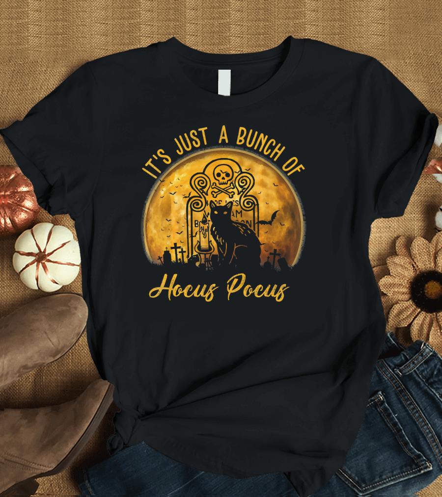 Its Just A Bunch Of Hocus Pocus Cat Halloween Skull Moon Tombstone Bats T-Shirt