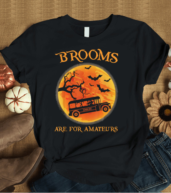T-Shirt: Brooms Are for Amateurs School Bus Halloween Scene T-Shirt Brooms Are for Amateurs School Bus Halloween Scene T-Shirt