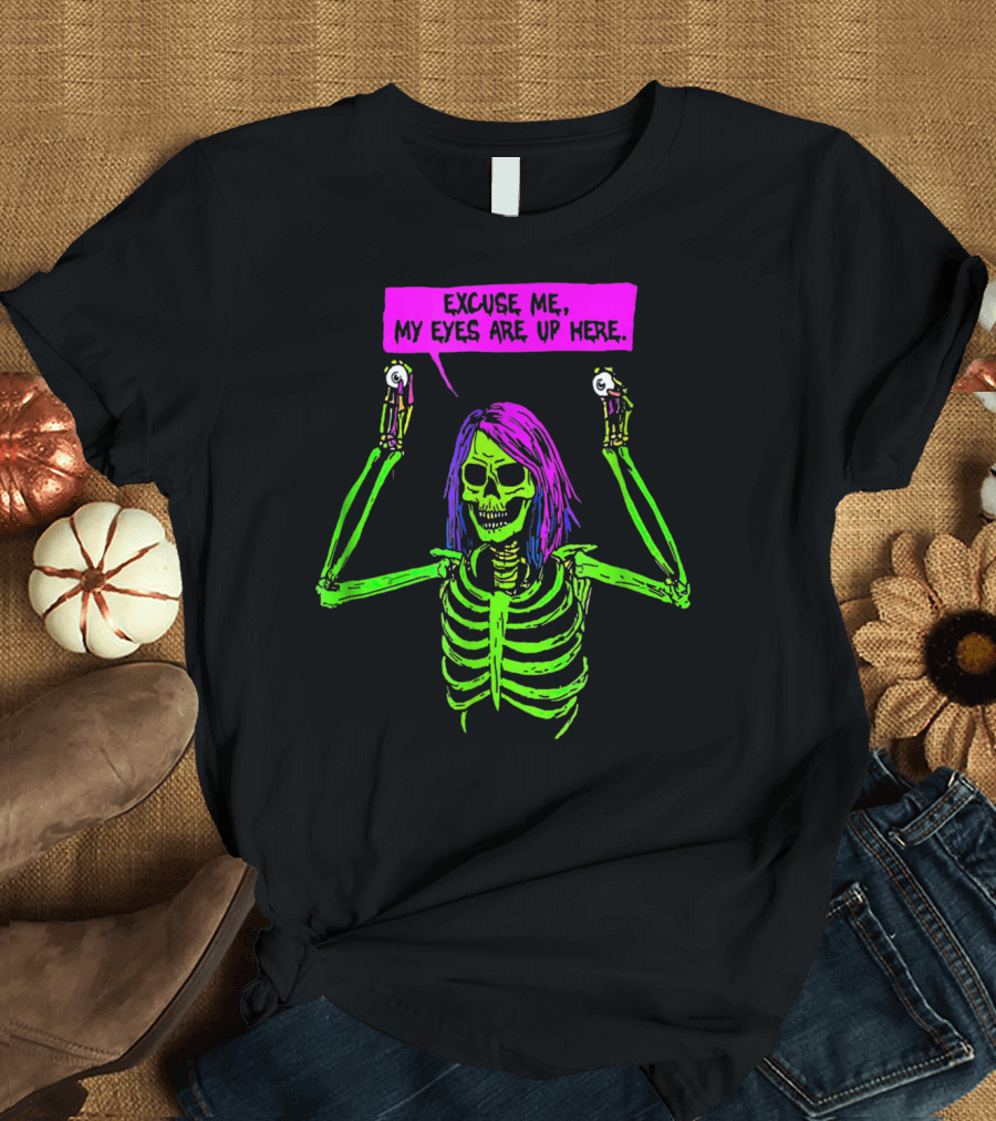 Excuse Me My Eyes Are Up Here Funny Skeleton Neon Green and Purple T-Shirt