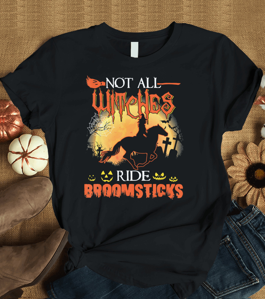 Not All Witches Ride Broomsticks Halloween Graveyard Jack-O'-Lanterns Horse T-Shirt