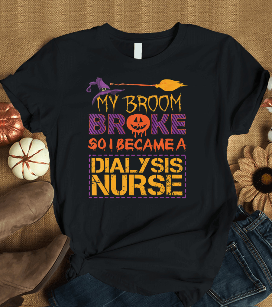 My Broom Broke So I Became a Dialysis Nurse Halloween Pumpkin Hat T-Shirt