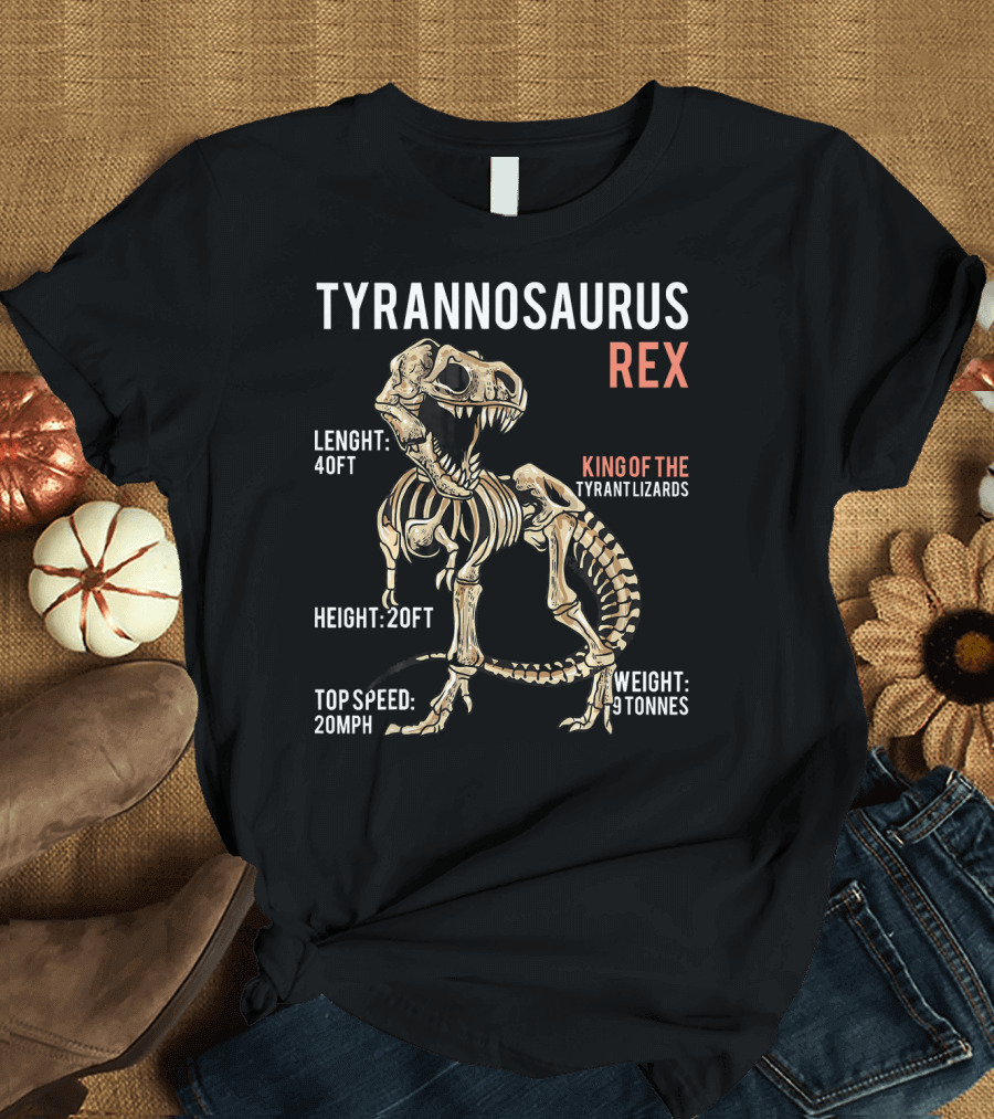 Tyrannosaurus Rex King of the Tyrant Lizards Skeleton Lenght 40ft Height 20ft Top Speed 20mph Weight 9 Tonnes T-Shirt