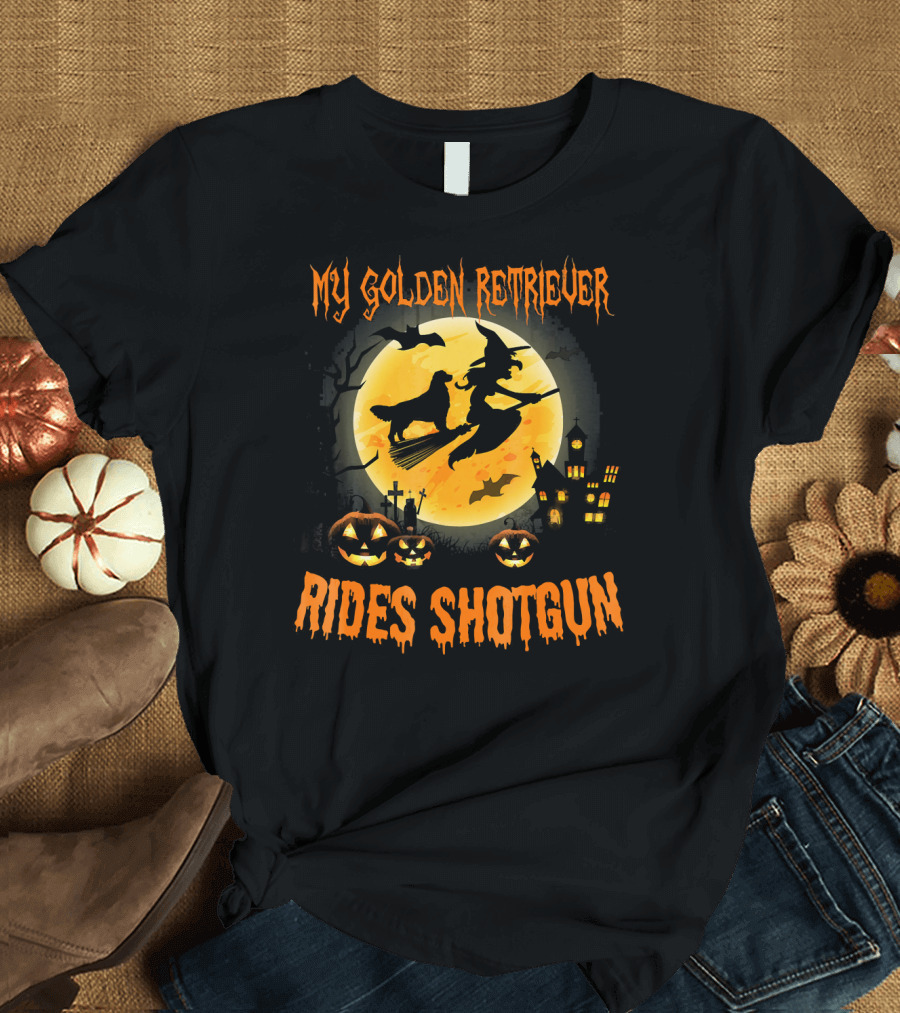My GOLDEN RETRIEVER Rides Shotgun Halloween Witch Broomstick Moon Pumpkins Haunted House T-Shirt