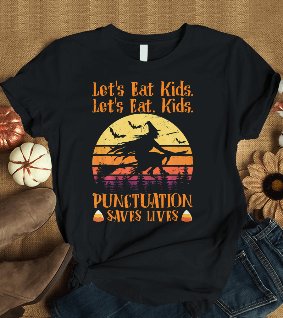 Let's Eat Kids Punctuation Saves Lives Halloween Witches T-Shirt