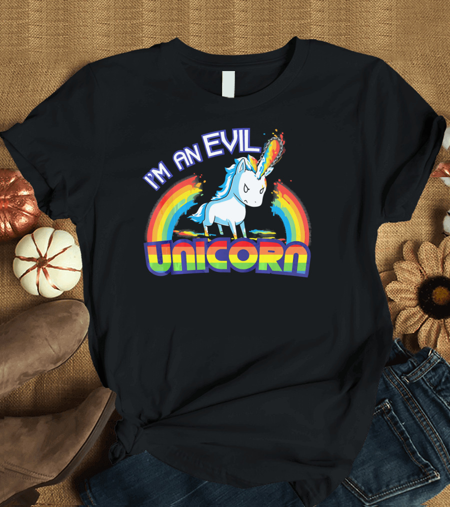 I'm An Evil Unicorn With Rainbow Horn and Fiery Mane T-Shirt
