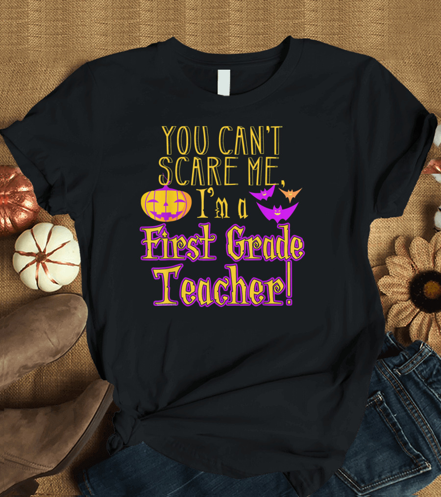 You Can't Scare Me I'm a First Grade Teacher Halloween Bats Pumpkin T-Shirt