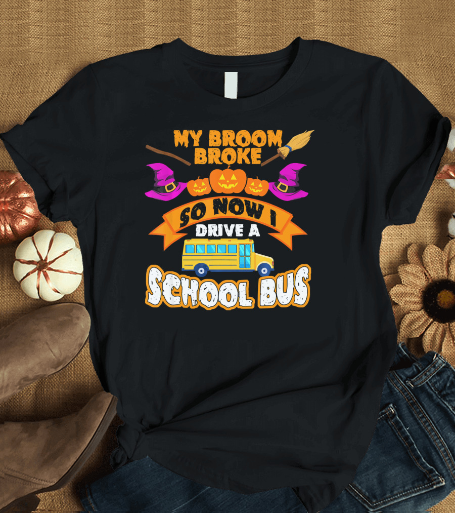 My Broom Broke So Now I Drive A School Bus Halloween Pumpkin Witch Hat T-Shirt