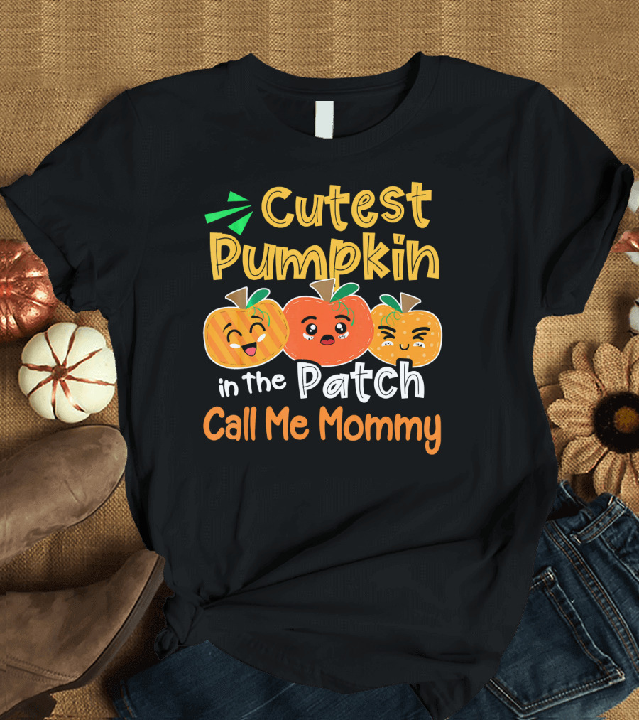 Cutest Pumpkin in the Patch Call Me Mommy T-Shirt