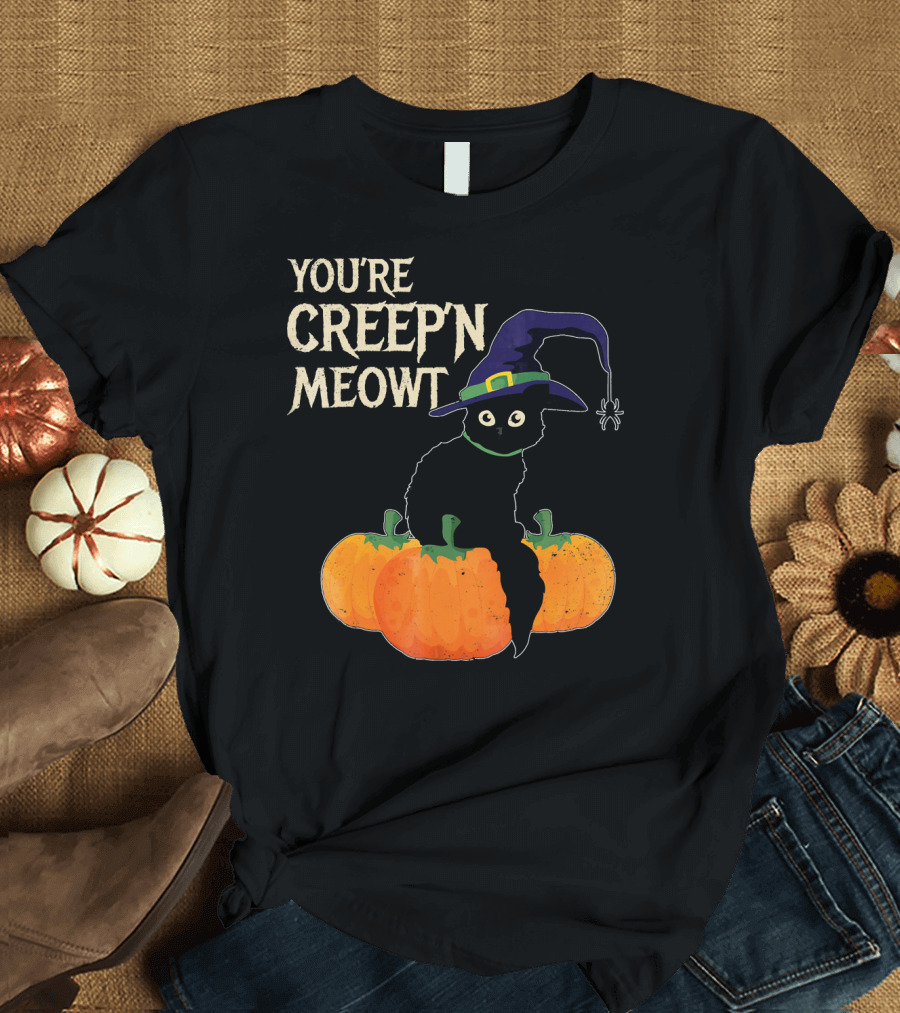 YOU'RE CREEP'N MEOWT Black Cat Halloween Pumpkins Witch Hat Spider T-Shirt