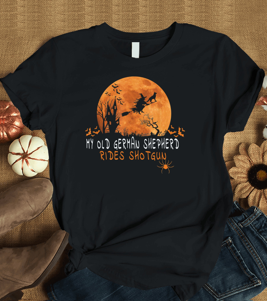 My Old German Shepherd Rides Shotgun Halloween Moon Witch Bats Spider T-Shirt