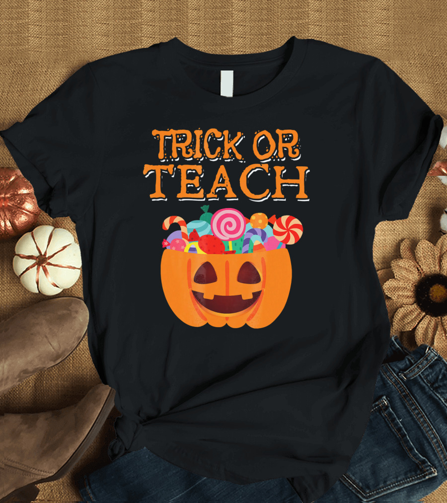 Trick or Teach Pumpkin Candy Halloween Teacher T-Shirt